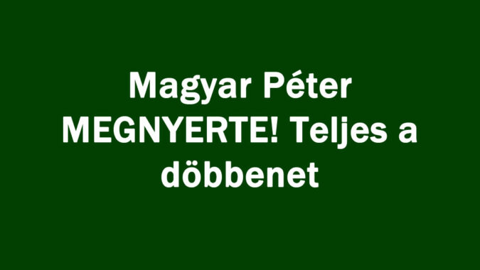 Magyar Péter MEGNYERTE! Teljes a döbbenet