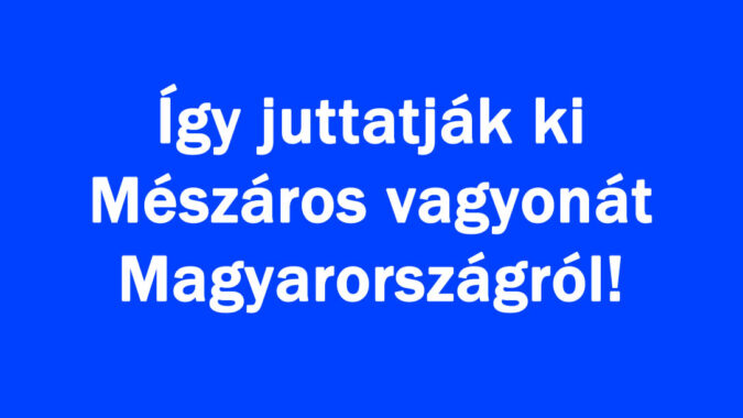 Így juttatják ki Mészáros vagyonát