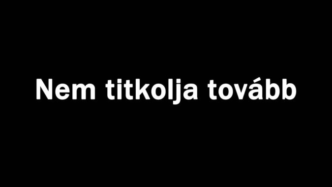 Nem titkolja tovább