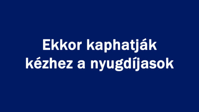 Ekkor kaphatják kézhez a nyugdíjasok