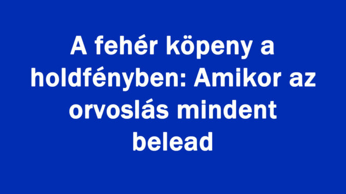 A fehér köpeny a holdfényben: