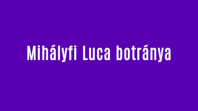 Mihályfi Luca botránya