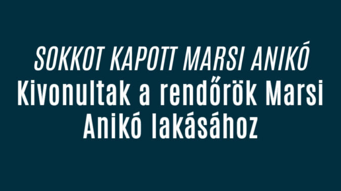 Kivonultak a rendőrök Marsi Anikó lakásához