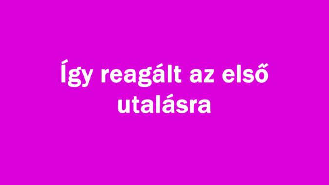 Így reagált az első utalásra