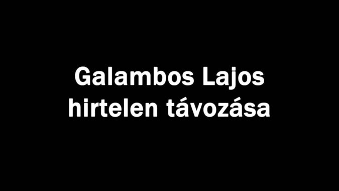 Galambos Lajos hirtelen távozása