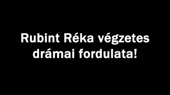 Rubint Réka végzetes drámai fordulata!